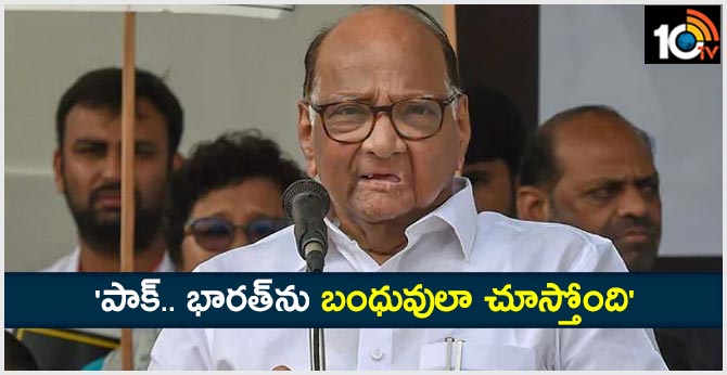 Pakistanis Not Unhappy, Treat Indians As Relatives, Says Sharad Pawar