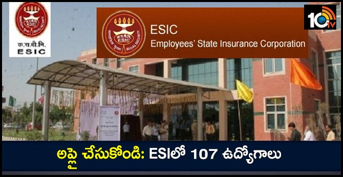 ESIC Telanagana Recruitment 2019: Apply Online for 107 Faculty, Super Specialtiy and Other Posts