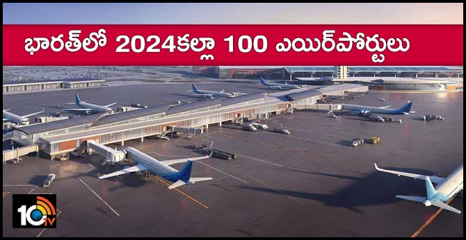 Modi govt plans to open 100 more airports by 2024