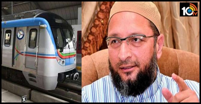 What about the Dar Ul Shifa to FALAKNUMA Metro line Owaisi Tweet