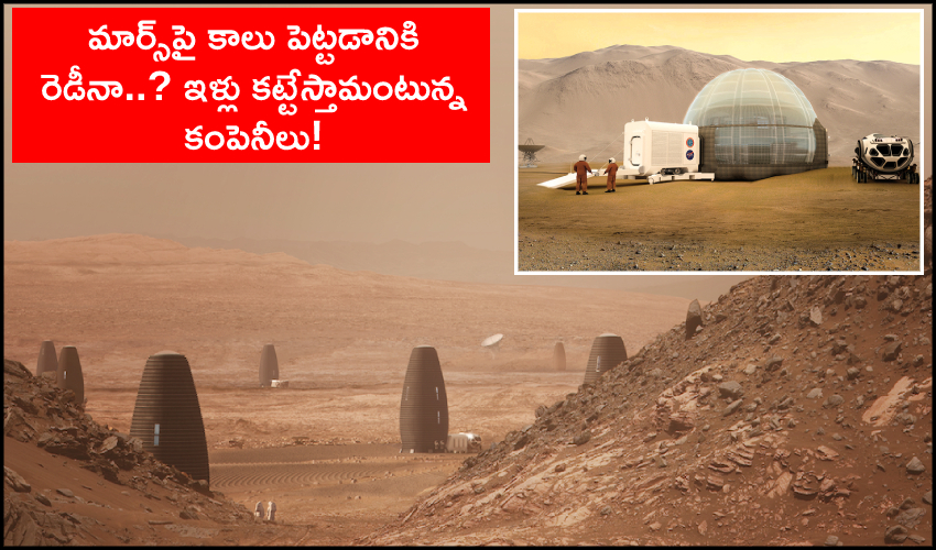 Humans Can Move To Mars Companies May Construct Houses Soon