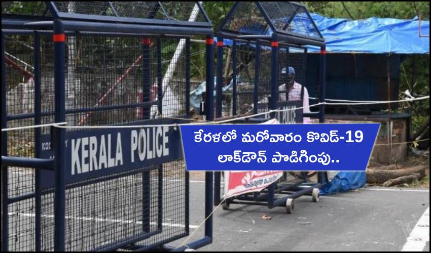 Kerala Govt Extends Covid 19 Lockdown By One Week