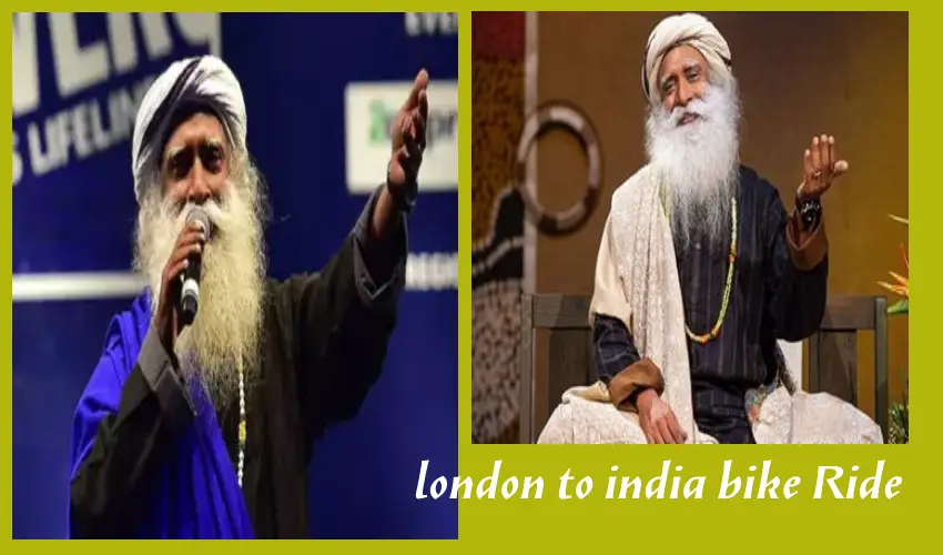 Sadhguru Jaggi Vasudev bike ride : లండన్ నుంచి భారత్ కు..జగ్గీ వాసుదేవ్ బైక్ యాత్ర.. Sadhguru Jaggi Vasudev bike ride : లండన్ నుంచి భారత్ కు..జగ్గీ వాసుదేవ్ బైక్ యాత్ర..