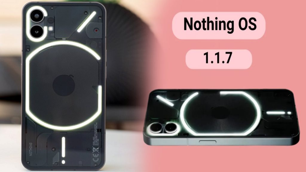 Nothing Phone (1) receives Nothing OS 1.1.7 update_ Here’s what’s new