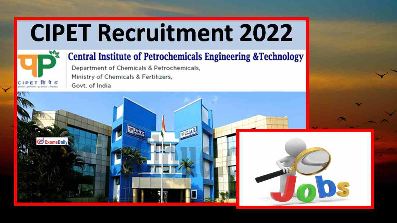 CIPET Recruitment : సెంట్రల్ ఇన్స్టిట్యూట్ ఆఫ్ పెట్రోకెమికల్స్ ఇంజనీరింగ్ అండ్ టెక్నాలజీ లో ఉద్యోగ ఖాళీల భర్తీ CIPET Recruitment : సెంట్రల్ ఇన్స్టిట్యూట్ ఆఫ్ పెట్రోకెమికల్స్ ఇంజనీరింగ్ అండ్ టెక్నాలజీ లో ఉద్యోగ ఖాళీల భర్తీ
