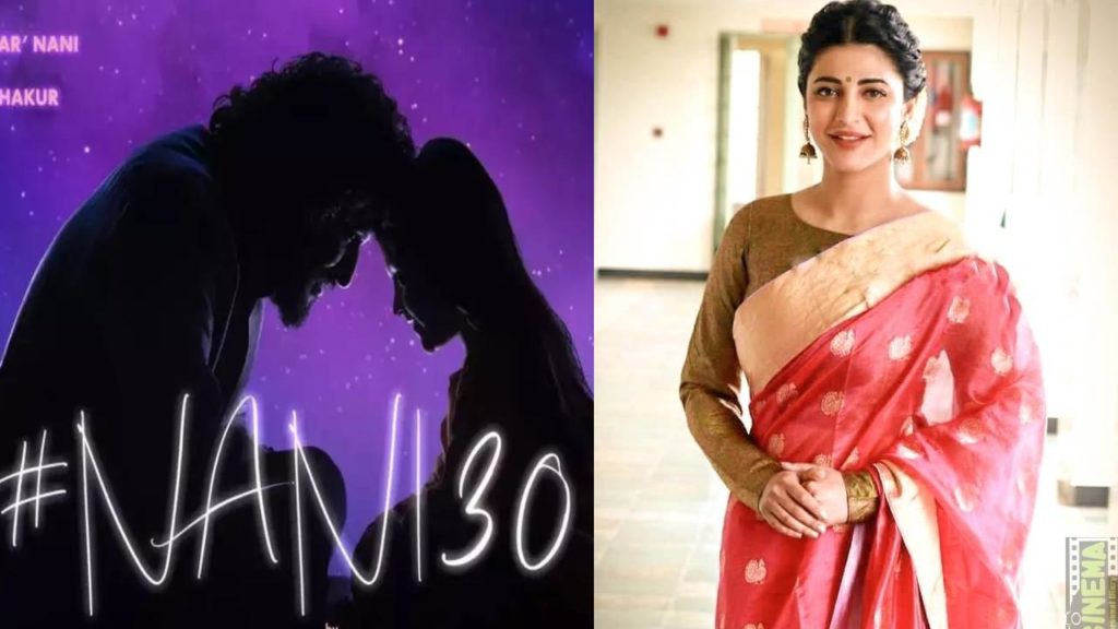 Shruti Haasan entered into Nani30 sets but Mrunal Thakur