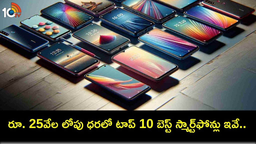 top 10 best phones under Rs.25K, How the performance in Your budget