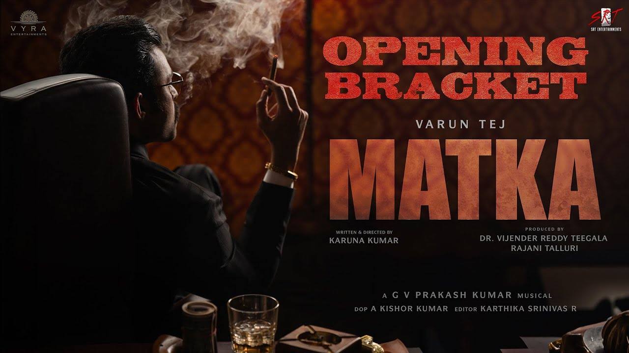 Matka Opening Bracket : వరుణ్ తేజ్ ‘మట్కా’ గ్లింప్స్ రిలీజ్.. ఈ సారి పాన్ ఇండియా ప్రామిస్.. Matka Opening Bracket : వరుణ్ తేజ్ ‘మట్కా’ గ్లింప్స్ రిలీజ్.. ఈ సారి పాన్ ఇండియా ప్రామిస్..