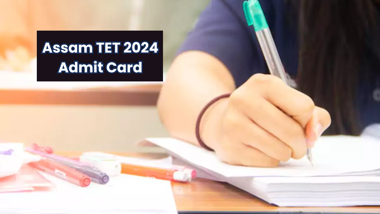 Assam TET 2024 Admit Cards : అస్సాం టెట్ 2024 అడ్మిట్ కార్డులు విడుదల.. పరీక్ష ఎప్పుడంటే? Assam TET 2024 Admit Cards : అస్సాం టెట్ 2024 అడ్మిట్ కార్డులు విడుదల.. పరీక్ష ఎప్పుడంటే?