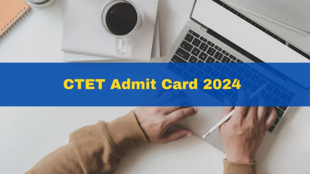CTET 2024 Pre Admit Card Out