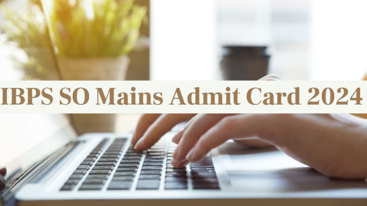 IBPS SO Mains Admit Card 2024 : ఐబీపీఎస్ ఎస్ఓ మెయిన్స్ అడ్మిట్ కార్డు విడుదల.. ఈ లింక్తో డౌన్లోడ్ చేసుకోండి! IBPS SO Mains Admit Card 2024 : ఐబీపీఎస్ ఎస్ఓ మెయిన్స్ అడ్మిట్ కార్డు విడుదల.. ఈ లింక్తో డౌన్లోడ్ చేసుకోండి!