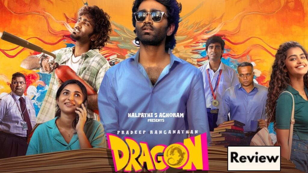 Pradeep Ranganathan Anupama Parameswaran Return of the Dragon Movie Review and Rating