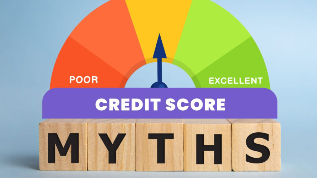 Credit Score Myths