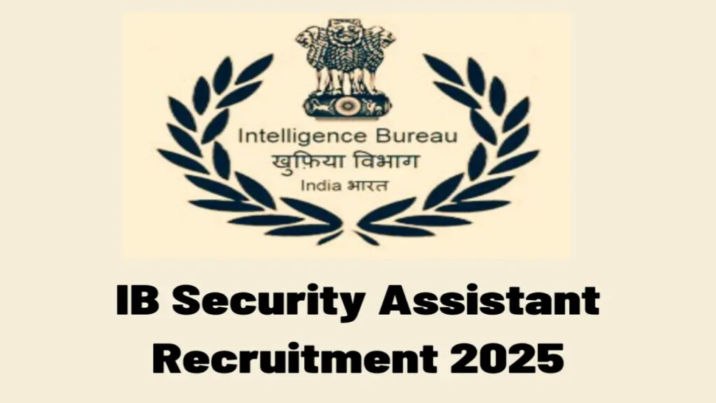 Intelligence Bureau has released a notification for the posts of Security Assistant.
