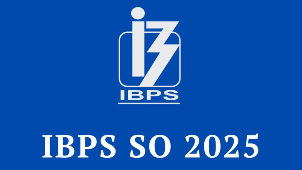 IBPS SO 2025 Notification released
